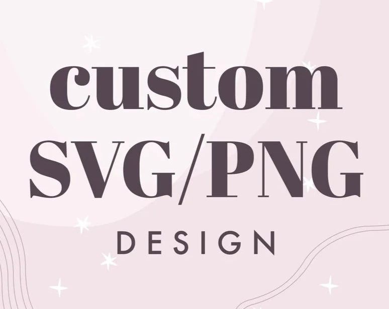 Custom SVG PNG DXF for Cricut Machine, Custom Design Service, Logo to Vector, Custom SVG Design, Graphic Design, Vector Files